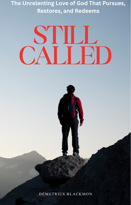 Still Called: The Unrelenting Love Of God That Pursues, Restores, And Redeems